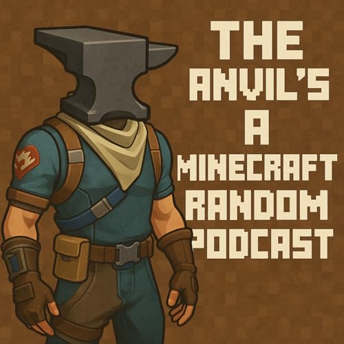 Page de couverture de The anvil&rsquo;s a Minecraft random podcast