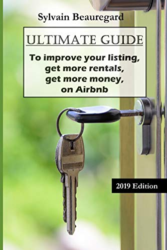 ULTIMATE GUIDE: Get More Rentals, Get More Money: Improve Your Listing on Airbnb