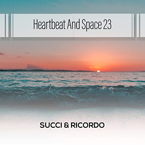 Amazon.com: Heartbeat And Space 23 : Succi & Ricordo: Digital Music