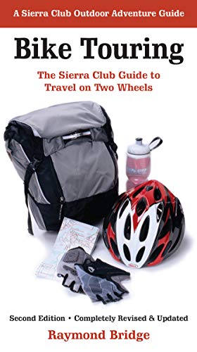 Bike Touring: The Sierra Club Guide to Travel on Two Wheels (Sierra Club...