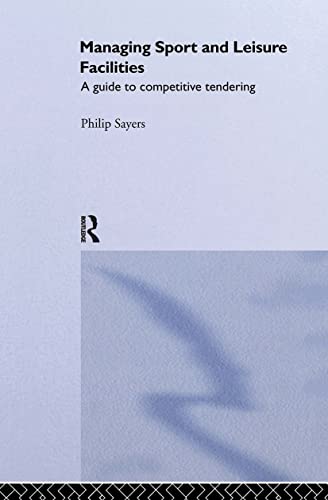 Managing Sport and Leisure Facilities: A guide to competitive tendering