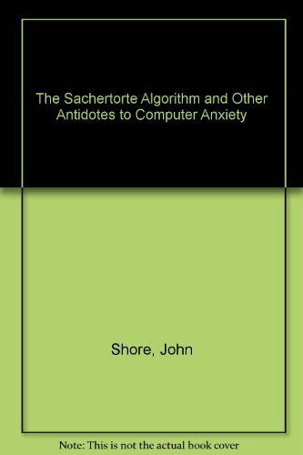 Buy The Sachertorte Algorithm: And Other Antidotes to Computer Anxiety — BookShops.in