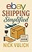 eBay Shipping Simplified: How to Store, Package, and Ship the Items You Sell on eBay, Amazon, and Etsy