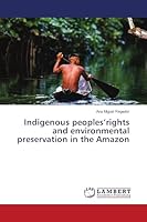 Indigenous peoples’rights and environmental preservation in the Amazon 6206154238 Book Cover