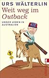  Weit weg im Outback: Unser Leben in Australien (German Edition)