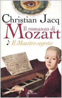 Il maestro segreto. il romanzo di Mozart (Vol. 1)