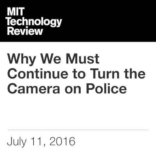 Why We Must Continue to Turn the Camera on Police Audiolibro Por Ethan Zuckerman arte de portada