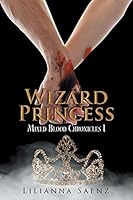 Wizard Princess: Mixed Blood Chronicles I 1503521184 Book Cover