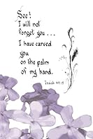 See! I will not forget you: I have carved you on the palm of my hand 1516957555 Book Cover