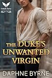  The Duke\'s Unwanted Virgin: A Historical Regency Romance Novel (The Unwanted Wives Book 3) (English Edition)