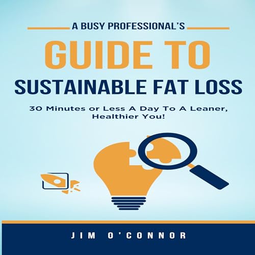 A Busy Professional's Guide to Sustainable Fat Loss by Jim O'Connor episode artwork