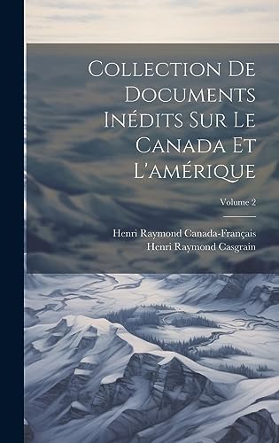 Collection De Documents Inédits Sur Le Canada Et L'amérique; Volume 2 (French Edition)