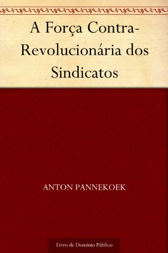 A Força Contra-Revolucionária dos Sindicatos