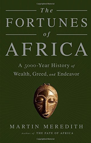 The Fortunes of Africa: A 5000-Year History of Wealth, Greed, and...