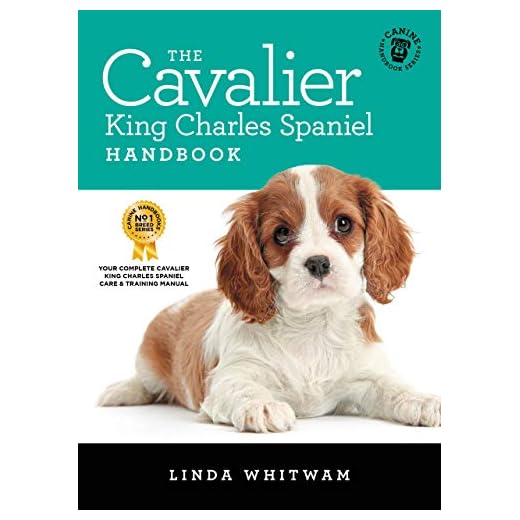 The Cavalier King Charles Spaniel Handbook: The Essential Guide to Cavaliers (Canine Handbooks)