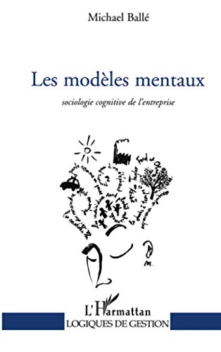 LES MODÈLES MENTAUX: Sociologie cognitive de l'entreprise (French Edition)