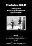  Griechenland 1942-43: Erinnerungen von Elisabeth und Konstantinos Logothetopoulos (PELEUS / Studien zur Archäologie und Geschichte Griechenlands und Zyperns, Band 70)