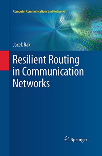 Resilient Routing in Communication Networks (Computer Communications and Networks)