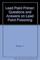 Lead Paint Primer: Questions and Answers on Lead Paint Poisoning 0962822027 Book Cover