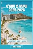 O’AHU & MAUI 2025-2026: YOUR ULTIMATE GUIDE TO HAWAII