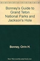 Bonney's Guide to Grand Teton National Parks and Jackson's Hole 0685071901 Book Cover