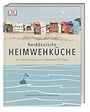 Norddeutsche Heimwehküche: Die besten Rezepte von Ostfriesland bis Rügen.