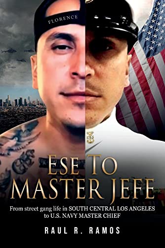 Ese To Master Jefe: From Street Gang Life In South Central Los Angeles To Us Navy Master Chief #TOP27