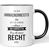 JUNIWORDS Tasse, Ich bin Uhrmachermeister. Um Zeit zu sparen, nehmen wir einfach an, dass ich immer recht habe, Schwarz (6334724)