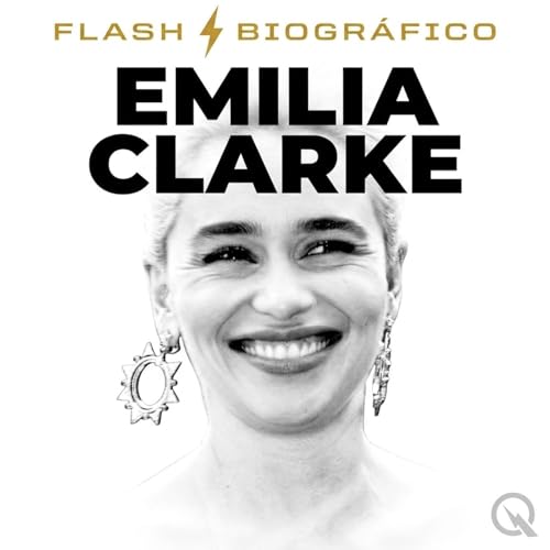 Emilia Clarke - Flash Biogr&aacute;fico cover art