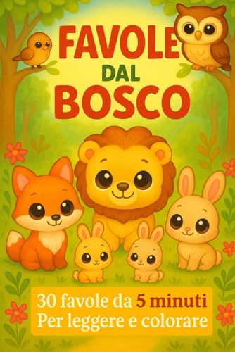 Favole dal bosco: 30 favole da 5 minuti da leggere e colorare