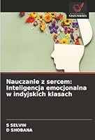 Nauczanie z sercem: Inteligencja emocjonalna w indyjskich klasach (Polish Edition) 6208862183 Book Cover