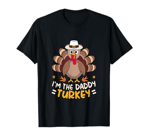 Ich bin The Daddy Turkey Family Matching Thanksgiving Turkey Day T-Shirt