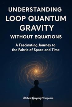 Paperback Understanding Loop Quantum Gravity Without Equations: The Fabric of Space and Time in Plain English Book