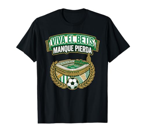 Viva El Betis Manque Pierda Sevilla Estadio y Giralda Futbol Camiseta