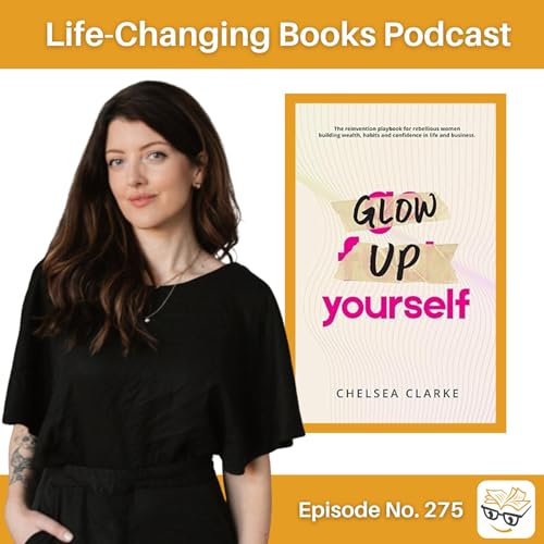 275. Chelsea Clarke | Glow Up Yourself