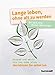 Produktbild Lange leben, ohne alt zu werden: Gesund und aktiv bis ins hohe Alter - das können Sie selbst tun