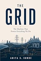 The Grid: The Machine That Powers Everything We Do (Infrastructure - The Hidden World) B0H2ZBYVM8 Book Cover
