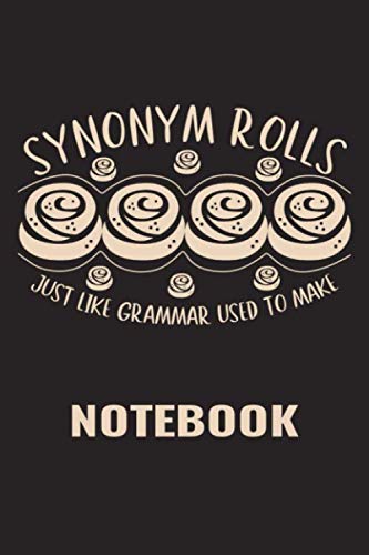 Synonym Rolls Just Like Grammar Used To Make Notebook: Journal (Size 6 x 9" Inches), 110 Pages College Ruled Lined Paper for Grammar Pun & Cinnamon Rolls Lovers