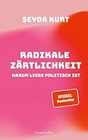 Radikale Zärtlichkeit. Warum Liebe politisch ist 3749901147 Book Cover
