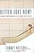 Better Love Now: Making Your Marriage a Lifelong Love Affair