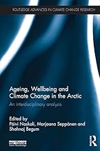 Ageing, Wellbeing and Climate Change in the Arctic: An interdisciplinary analysis (Routledge Advances in Climate Change Research)