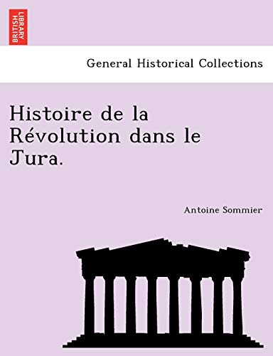 Histoire de la Révolution dans le Jura. (French Edition)