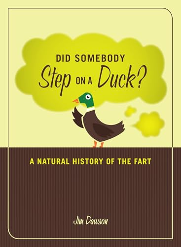 Did Somebody Step on a Duck: A Natural History of the Fart
