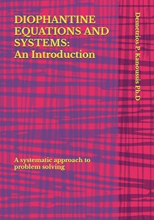 DIOPHANTINE EQUATIONS AND SYSTEMS: An Introduction: A systematic ...