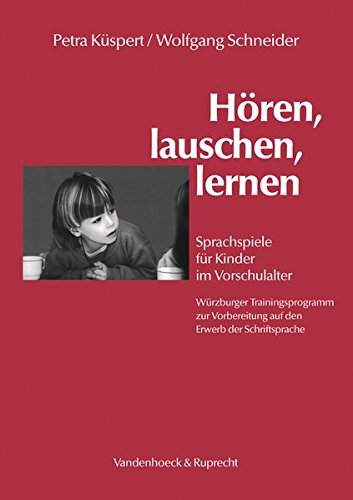 Hören, lauschen, lernen. Sprachspiele für Kinder im Vorschulalter - Würzburger Trainingsprogramm Hören, lauschen, lernen. Sprachspiele für Kinder im Vorschulalter - Würzburger Trainingsprogramm