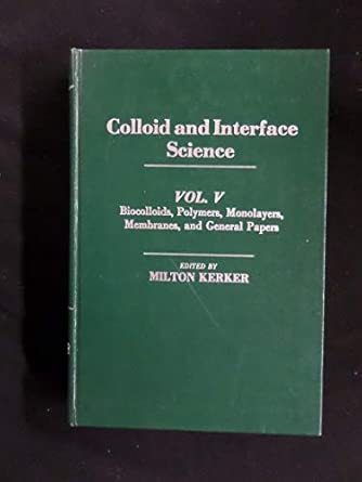 Biocolloids, Polymers, Monolayers, Membranes and General Papers (v. 5) Biocolloids, Polymers, Monolayers, Membranes and General Papers (v. 5) book cover
