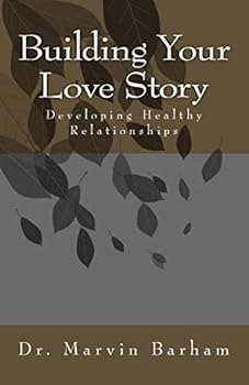 Paperback Building Your Love Story: Developing Healthy Relationships Book