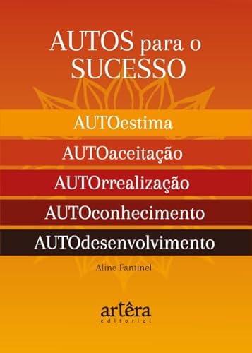 AUTOS para o Sucesso: O Segredo para uma Vida Plena e Feliz