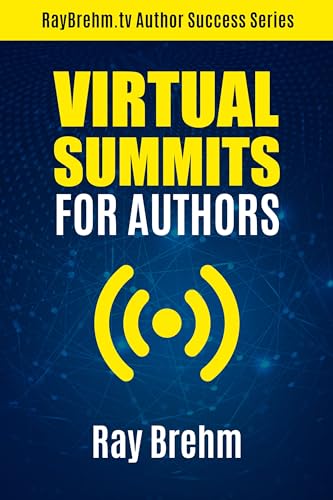 Virtual Summits for Authors: How to Rapidly Increase Your Authority,