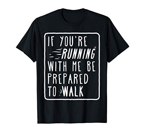 If Youre Running With Me Prepared To Walk Funny Workout Gift Camiseta